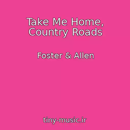 کاور آهنگ Take Me Home, Country Roads از Foster & Allen