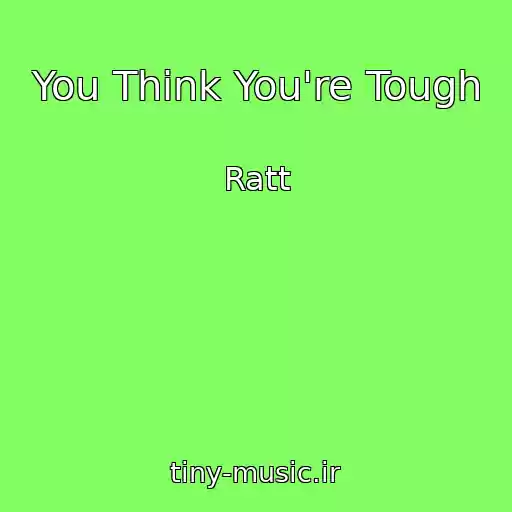 کاور آهنگ You Think You're Tough از Ratt