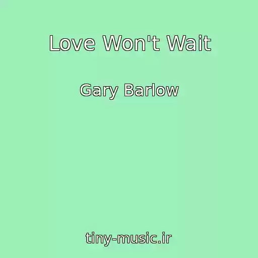 کاور آهنگ Love Won't Wait از Gary Barlow