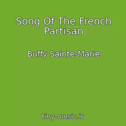 کاور آهنگ Song Of The French Partisan از Buffy Sainte-Marie