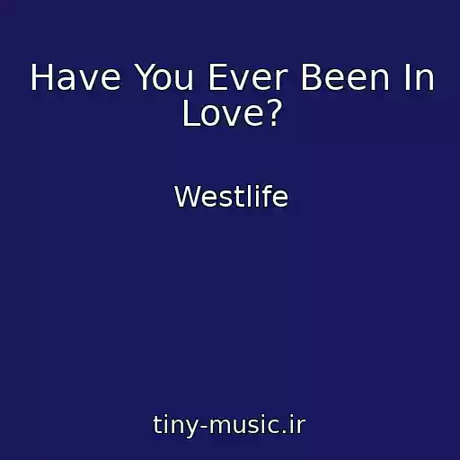 کاور آهنگ Have You Ever Been In Love? از Westlife