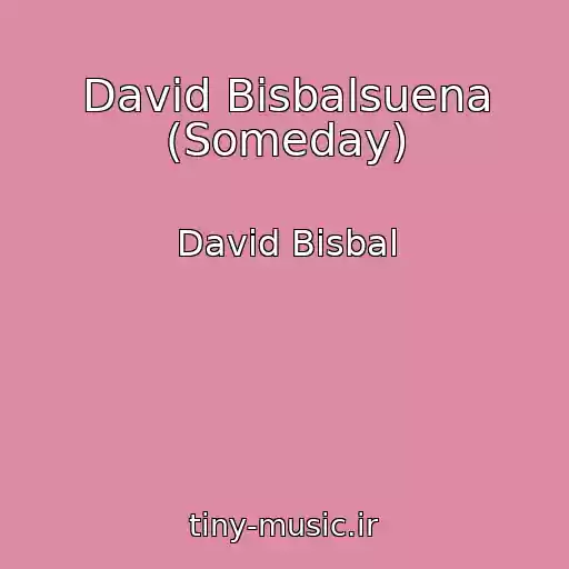 کاور آهنگ David Bisbalsuena (Someday) از David Bisbal