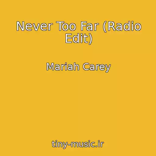 کاور آهنگ Never Too Far (Radio Edit) از Mariah Carey