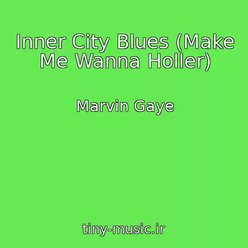کاور آهنگ Inner City Blues (Make Me Wanna Holler) از Marvin Gaye