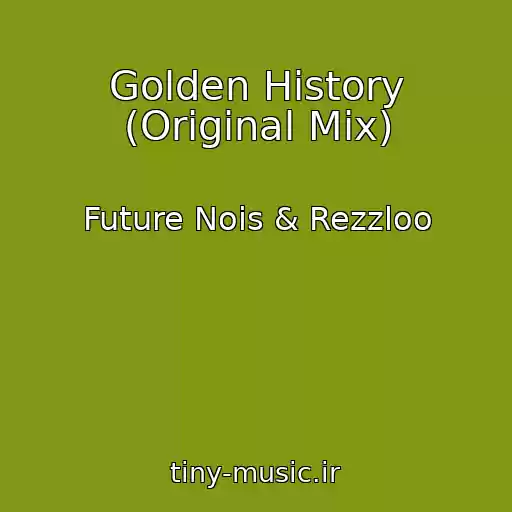کاور آهنگ Golden History (Original Mix) از Future Nois & Rezzloo