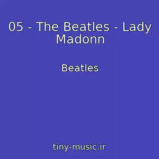 کاور آهنگ 05 - The Beatles - Lady Madonn از Beatles