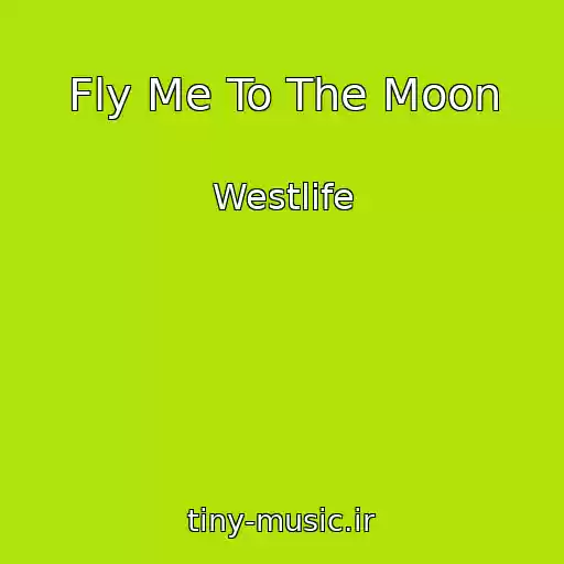 کاور آهنگ Fly Me To The Moon از Westlife