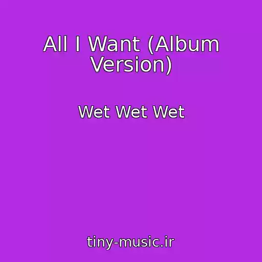 کاور آهنگ All I Want (Album Version) از Wet Wet Wet