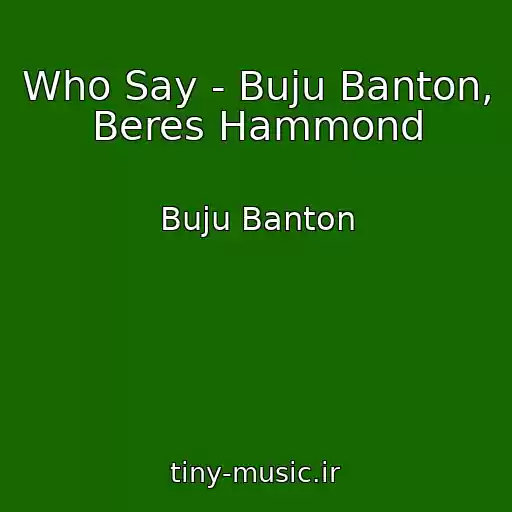 کاور آهنگ Who Say - Buju Banton, Beres Hammond از Buju Banton