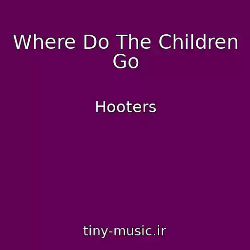 کاور آهنگ Where Do The Children Go از Hooters