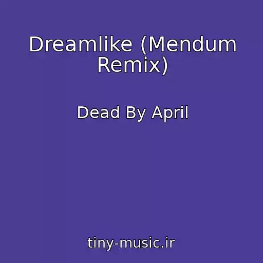 کاور آهنگ Dreamlike (Mendum Remix) از Dead By April