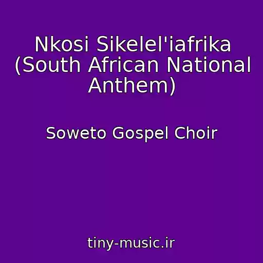 کاور آهنگ Nkosi Sikelel'iafrika (South African National Anthem) از Soweto Gospel Choir