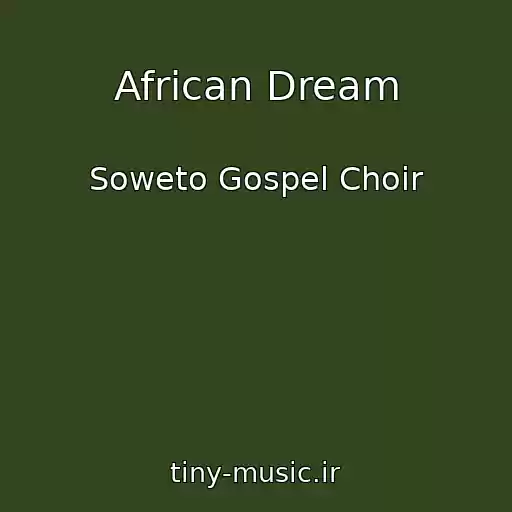 کاور آهنگ African Dream از Soweto Gospel Choir
