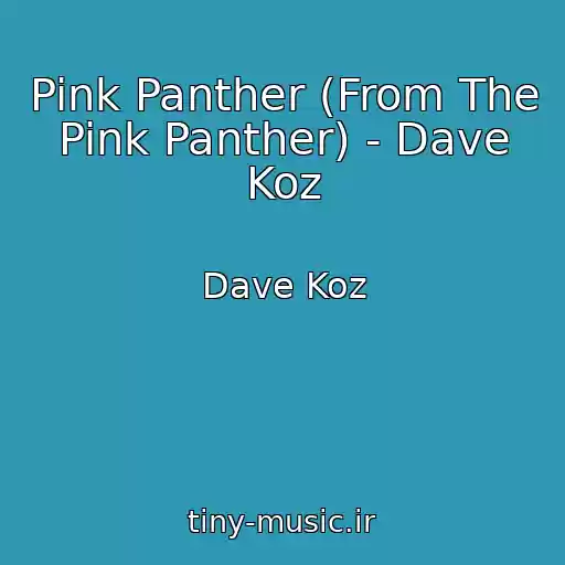 کاور آهنگ Pink Panther (From The Pink Panther) - Dave Koz از Dave Koz