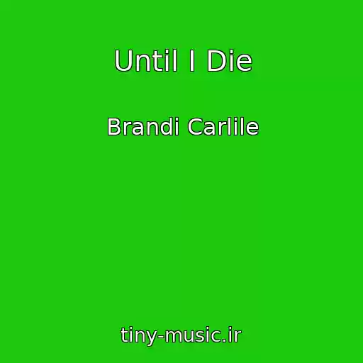 کاور آهنگ Until I Die از Brandi Carlile