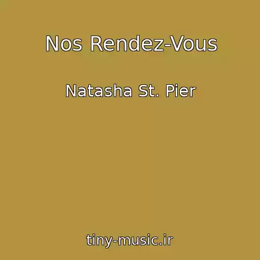 کاور آهنگ Nos Rendez-Vous از Natasha St. Pier