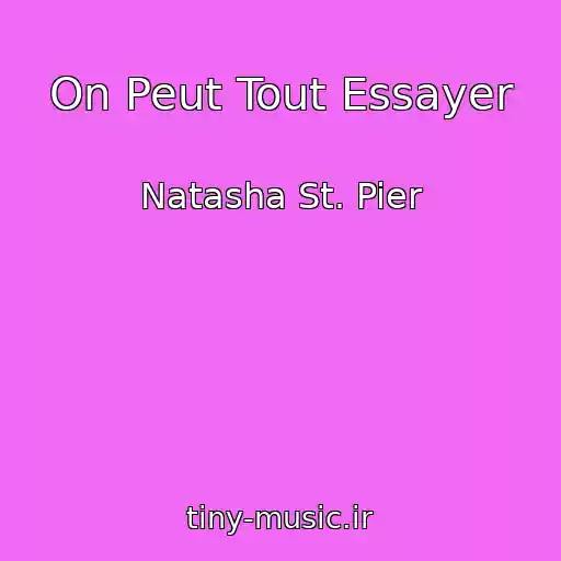 کاور آهنگ On Peut Tout Essayer از Natasha St. Pier