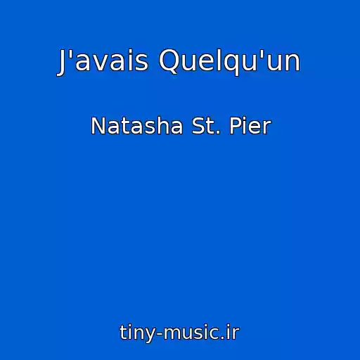 کاور آهنگ J'avais Quelqu'un از Natasha St. Pier