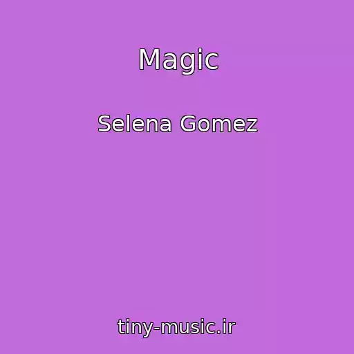 کاور آهنگ Magic از Selena Gomez