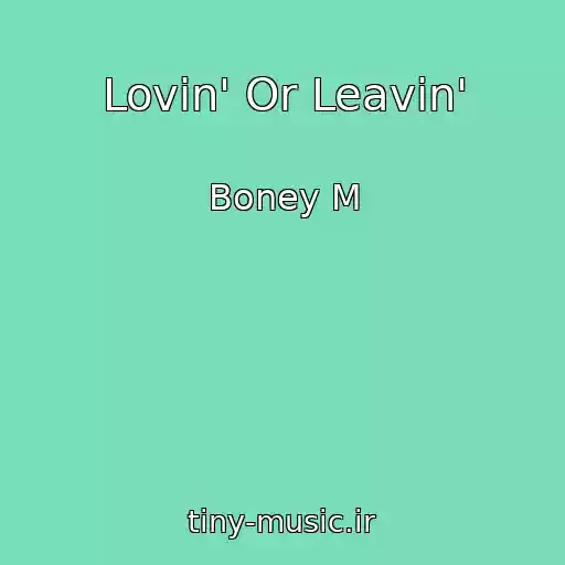 کاور آهنگ Lovin' Or Leavin' از Boney M