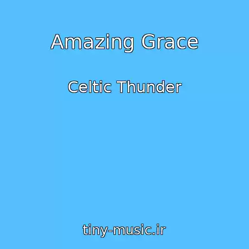 کاور آهنگ Amazing Grace از Celtic Thunder
