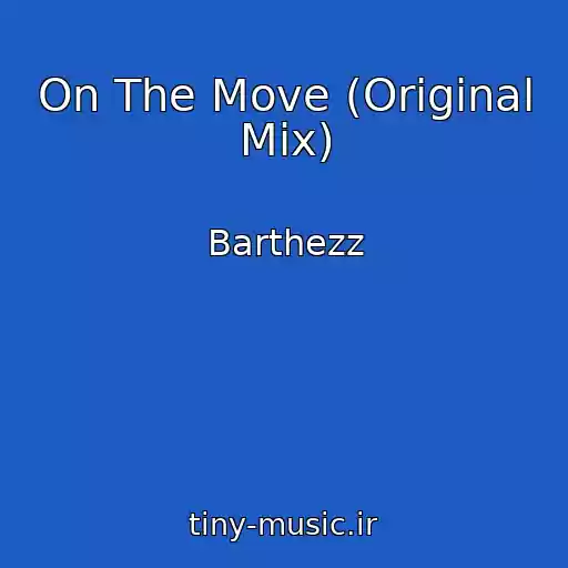 کاور آهنگ On The Move (Original Mix) از Barthezz