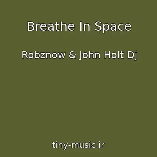 کاور آهنگ Breathe In Space از Robznow & John Holt Dj