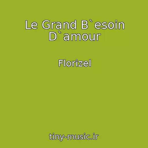 کاور آهنگ Le Grand B`esoin D`amour از Florizel