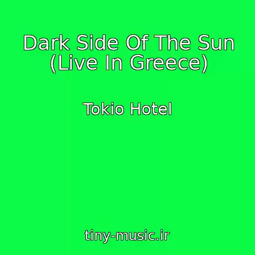 کاور آهنگ Dark Side Of The Sun (Live In Greece) از Tokio Hotel