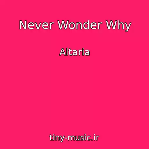 کاور آهنگ Never Wonder Why از Altaria