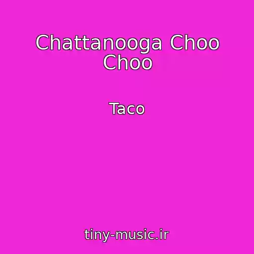 کاور آهنگ Chattanooga Choo Choo از Taco