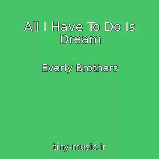 کاور آهنگ All I Have To Do Is Dream از Everly Brothers