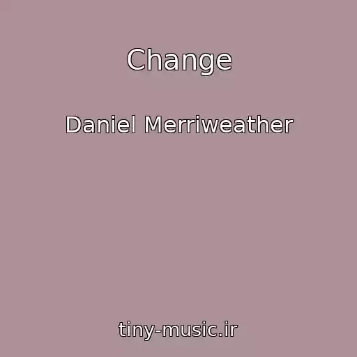 کاور آهنگ Change از Daniel Merriweather