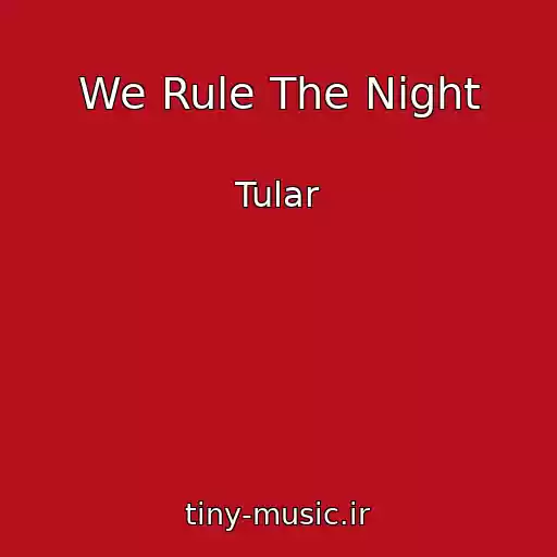 کاور آهنگ We Rule The Night از Tular