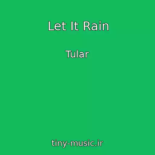 کاور آهنگ Let It Rain از Tular