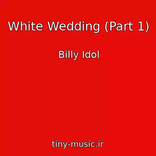 کاور آهنگ White Wedding (Part 1) از Billy Idol