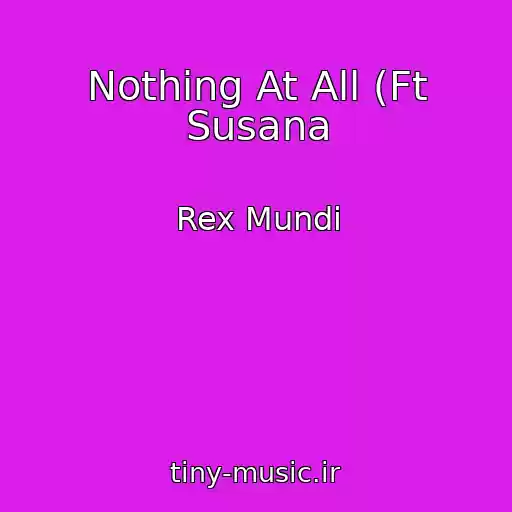 کاور آهنگ Nothing At All (Ft Susana از Rex Mundi