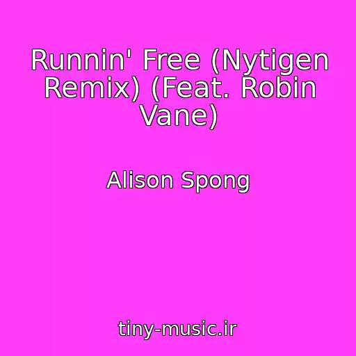 کاور آهنگ Runnin' Free (Nytigen Remix) (Feat. Robin Vane) از Alison Spong