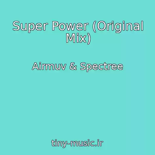 کاور آهنگ Super Power (Original Mix) از Airmuv & Spectree