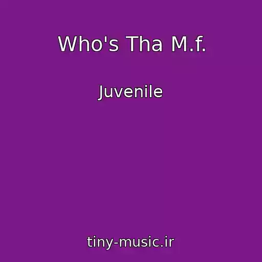 کاور آهنگ Who's Tha M.f. از Juvenile