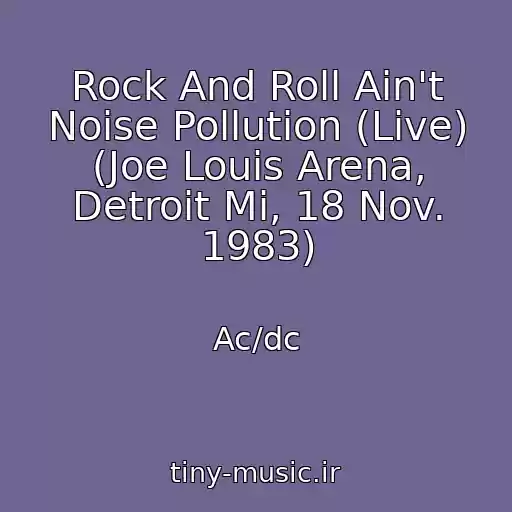 کاور آهنگ Rock And Roll Ain't Noise Pollution (Live) (Joe Louis Arena, Detroit Mi, 18 Nov. 1983) از Ac/dc