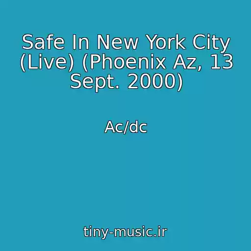کاور آهنگ Safe In New York City (Live) (Phoenix Az, 13 Sept. 2000) از Ac/dc