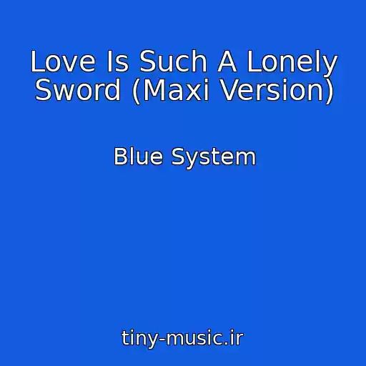کاور آهنگ Love Is Such A Lonely Sword (Maxi Version) از Blue System