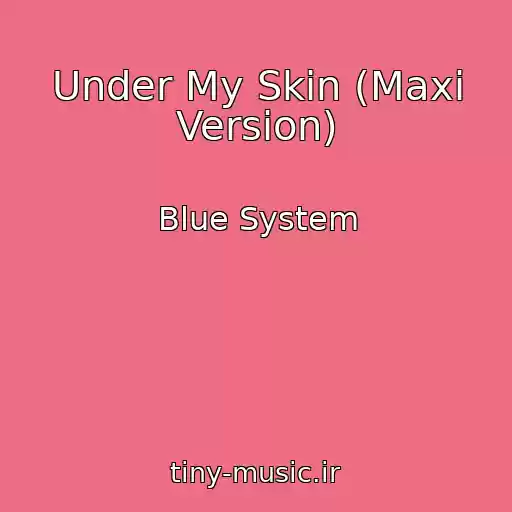 کاور آهنگ Under My Skin (Maxi Version) از Blue System