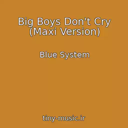 کاور آهنگ Big Boys Don't Cry (Maxi Version) از Blue System