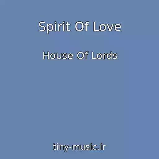 کاور آهنگ Spirit Of Love از House Of Lords