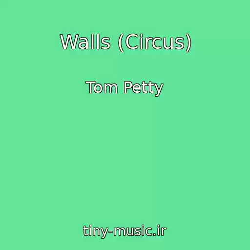 کاور آهنگ Walls (Circus) از Tom Petty