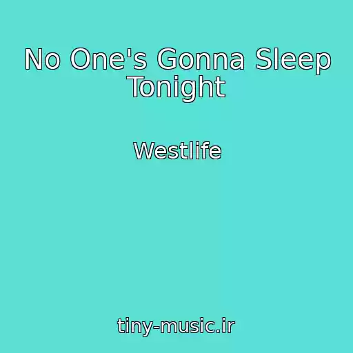 کاور آهنگ No One's Gonna Sleep Tonight از Westlife