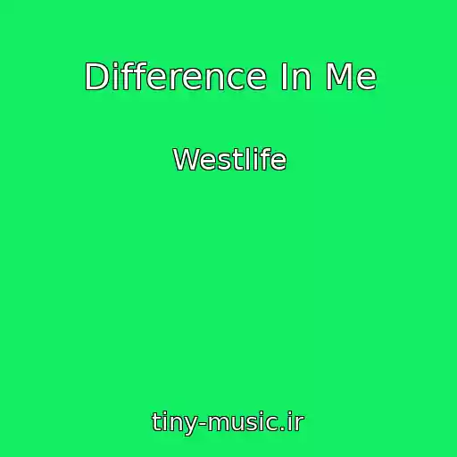 کاور آهنگ Difference In Me از Westlife