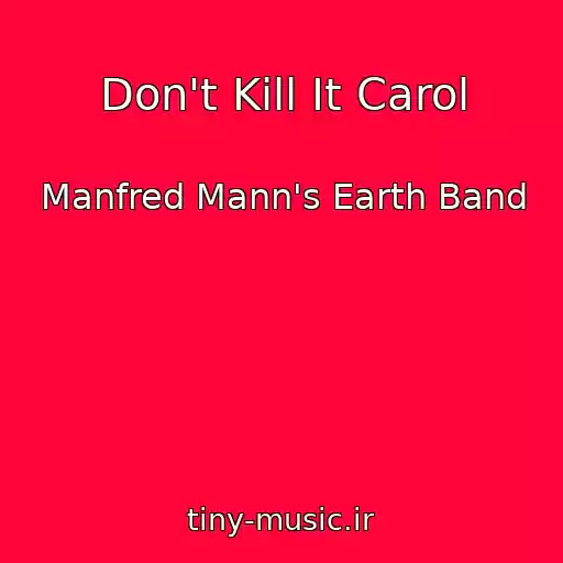 کاور آهنگ Don't Kill It Carol از Manfred Mann's Earth Band